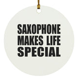 Saxophone Makes Life Special - Circle Ornament