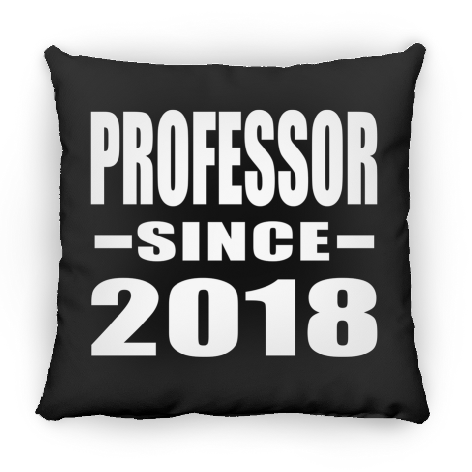 Professor Since 2018 - Throw Pillow Black