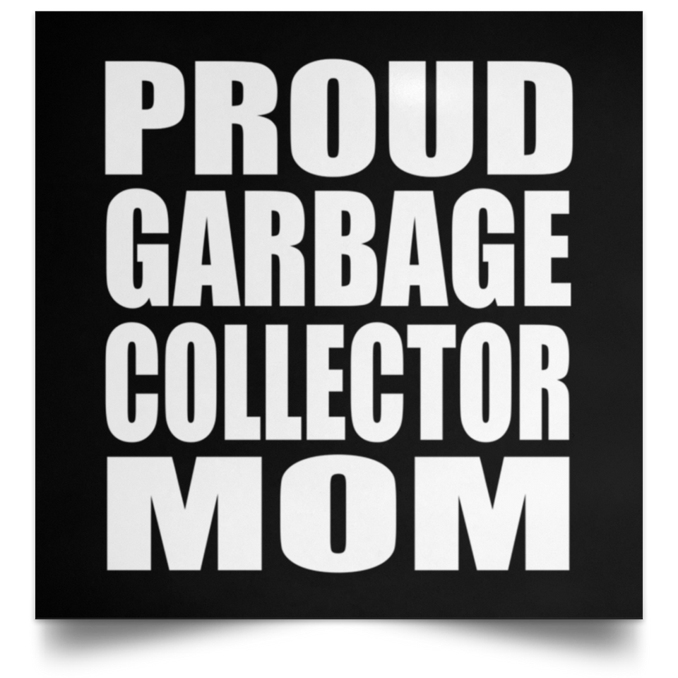 Proud Garbage Collector Mom - Poster Square
