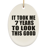 7th Birthday Took Me 7 Years To Look This Good - Oval Ornament