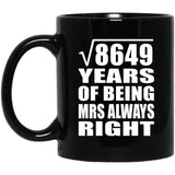93rd Anniversary Square Root of 8649 Years Mrs Always Right - 11oz Coffee Mug Black