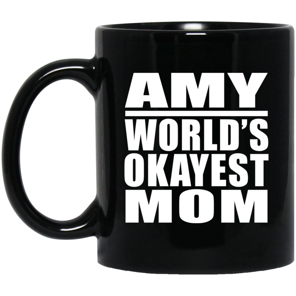 Amy World's Okayest Mom - 11 Oz Coffee Mug Black