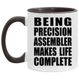 Being Precision Assembler Makes Life Complete - 11oz Accent Mug Black