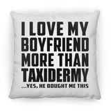 I Love My Boyfriend More Than Taxidermy - Throw Pillow