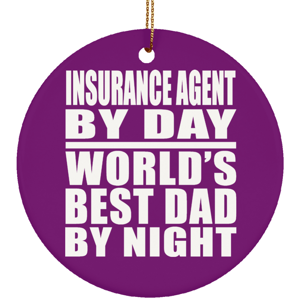 Insurance Agent By Day World's Best Dad By Night - Circle Ornament