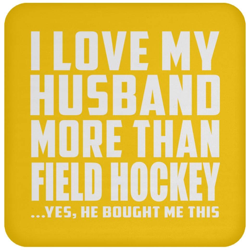 I Love My Husband More Than Field Hockey - Drink Coaster