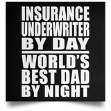 Insurance Underwriter By Day World's Best Dad By Night - Poster Square