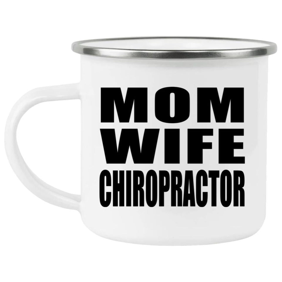 Mom Wife Chiropractor - 12oz Camping Mug