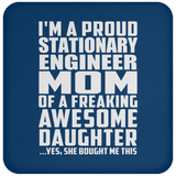 Proud Stationary Engineer Mom Of Awesome Daughter - Drink Coaster