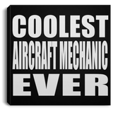 Coolest Aircraft Mechanic Ever - Canvas Square