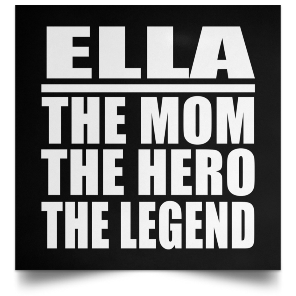 Ella The Mom The Hero The Legend - Poster Square