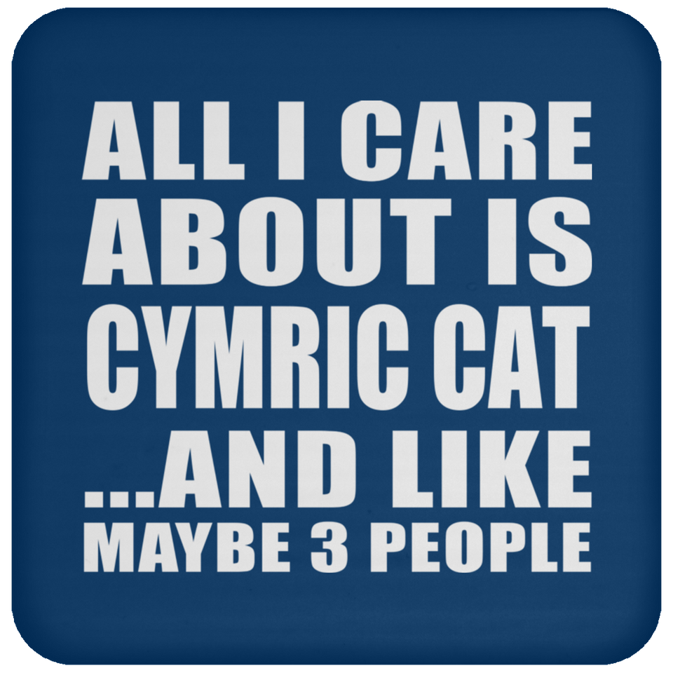 All I Care About Is Cymric Cat - Drink Coaster