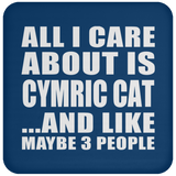 All I Care About Is Cymric Cat - Drink Coaster