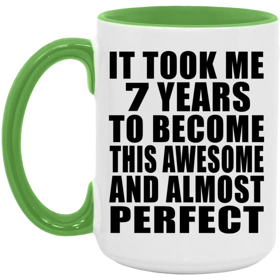 7th Birthday Took 7 Years To Become Awesome & Perfect - 15oz Accent Mug Green