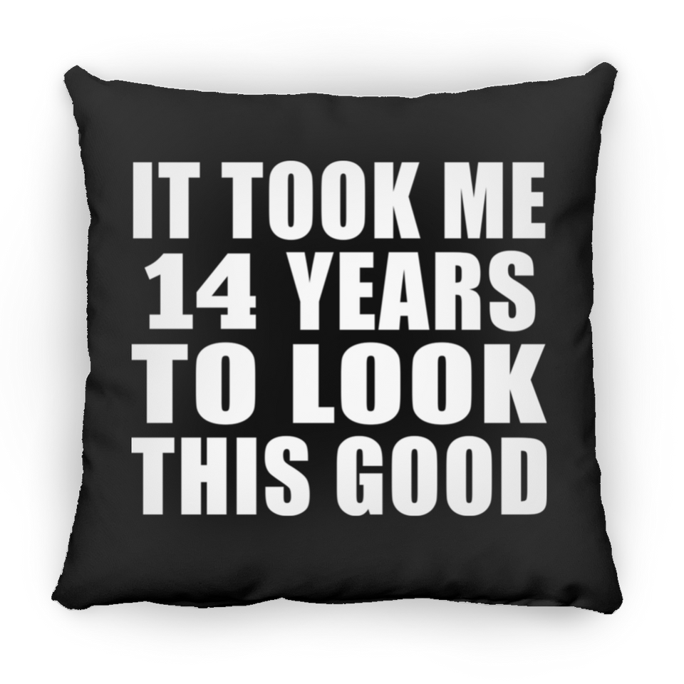 14th Birthday Took Me 14 Years To Look This Good - Throw Pillow Black