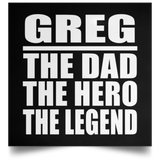 Greg The Dad The Hero The Legend - Poster Square