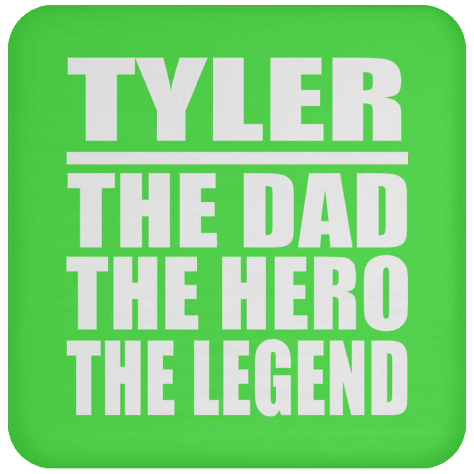 Tyler The Dad The Hero The Legend - Drink Coaster
