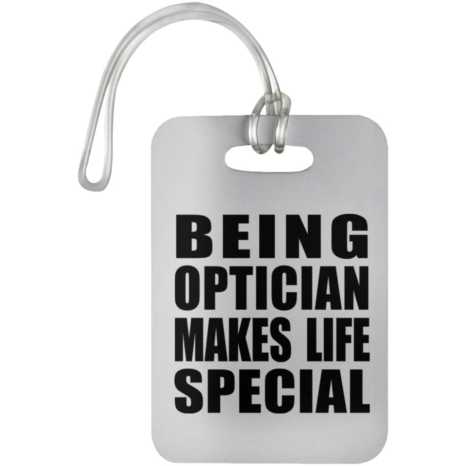 Being Optician Makes Life Special - Luggage Bag Tag