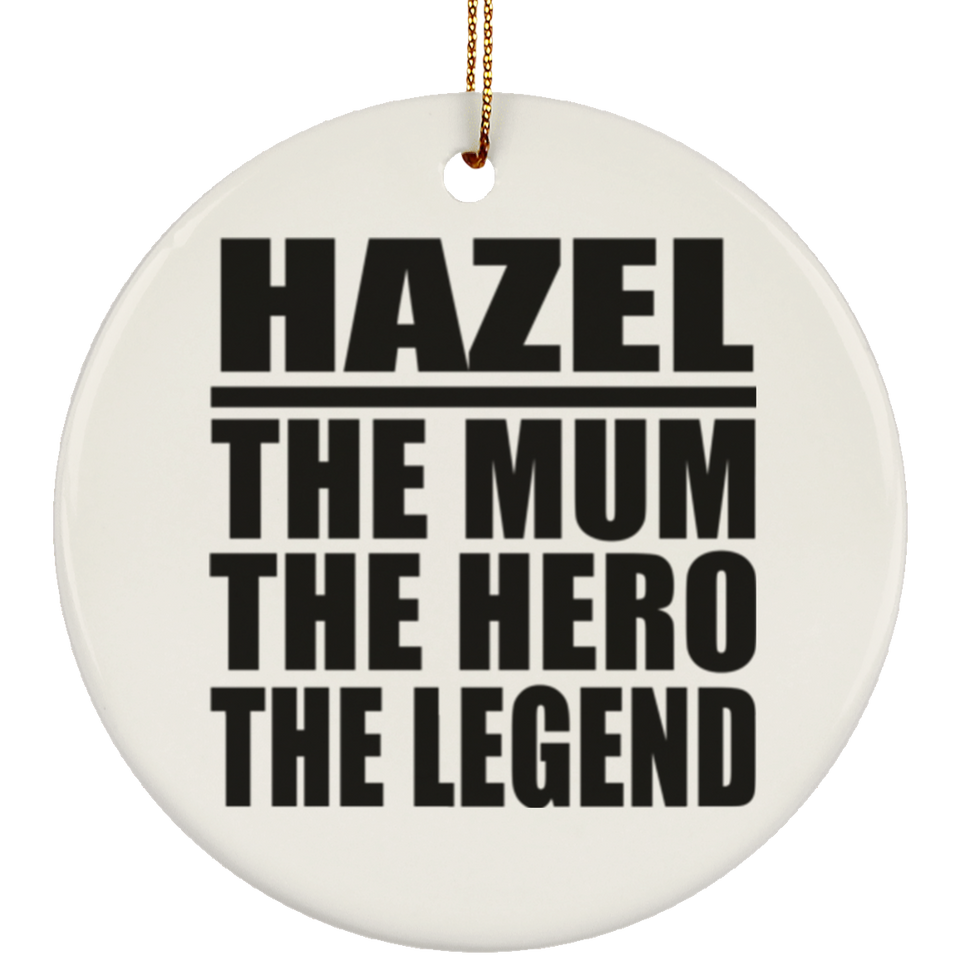 Hazel The Mum The Hero The Legend - Circle Ornament