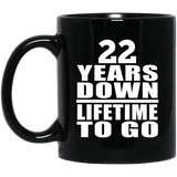 22nd Anniversary 22 Years Down Lifetime To Go - 11 Oz Coffee Mug Black