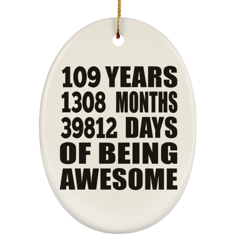 109th Birthday 109 Years 1308 Months 39812 Days Of Awesome - Oval Ornament