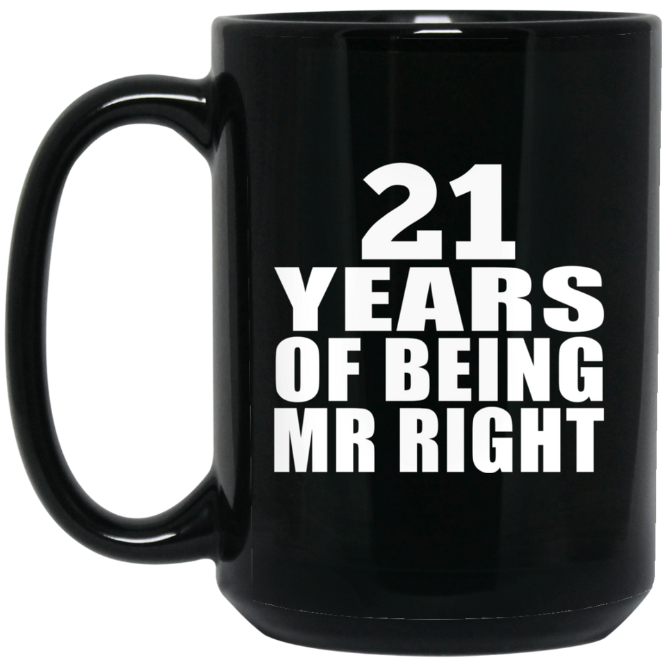 21st Anniversary 21 Years Of Being Mr Right - 15 Oz Coffee Mug Black