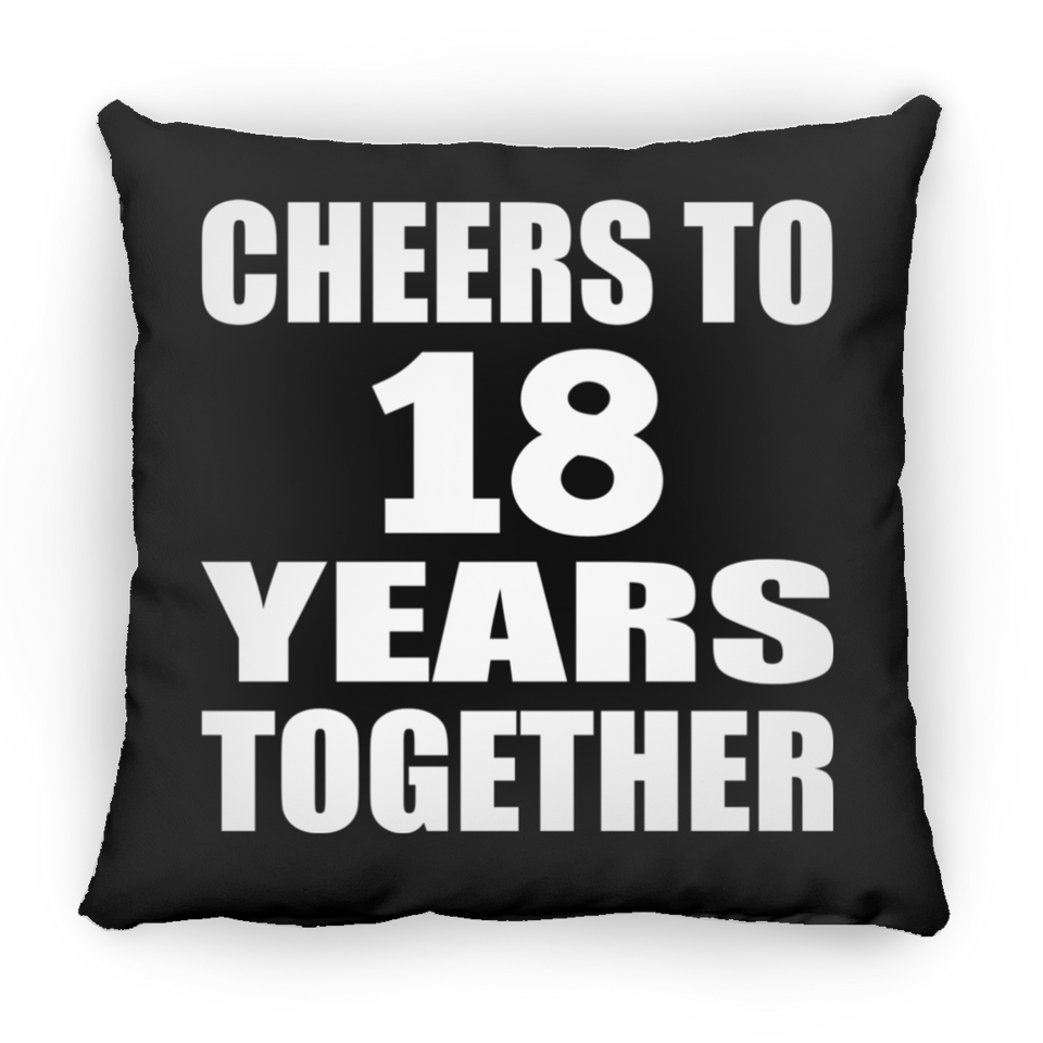 18th Anniversary Cheers To 18 Years Together - Throw Pillow Black