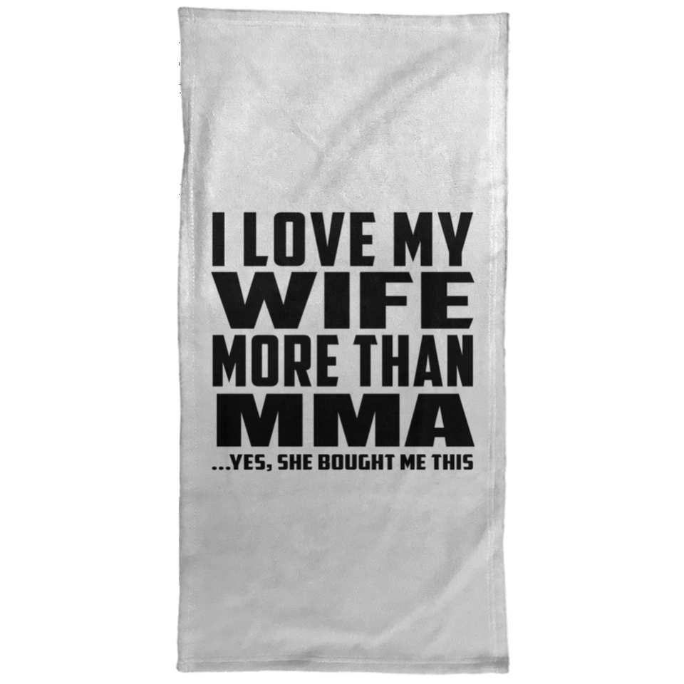 I Love My Wife More Than MMA - Hand Towel