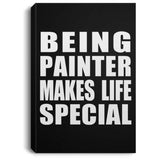 Being Painter Makes Life Special - Canvas Portrait