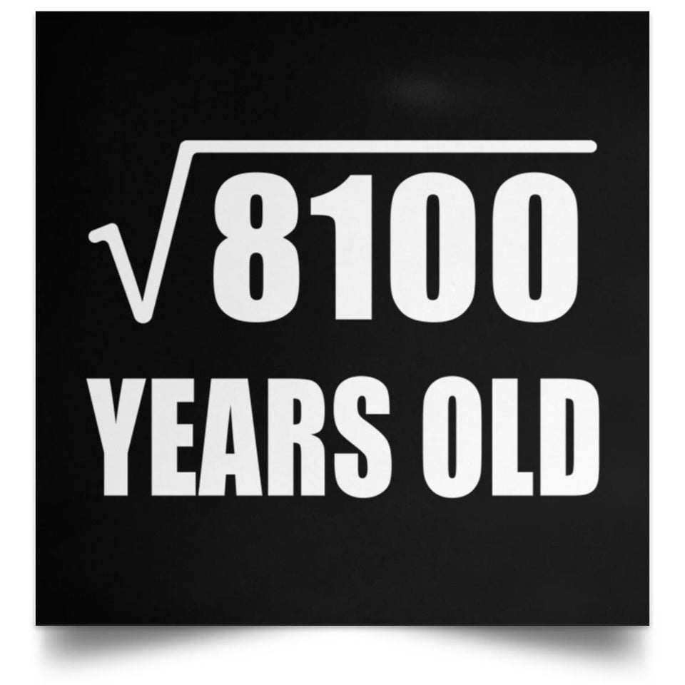 90th Birthday Square Root of 8100 Years Old - Poster Square