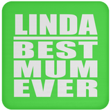 Linda Best Mum Ever - Drink Coaster