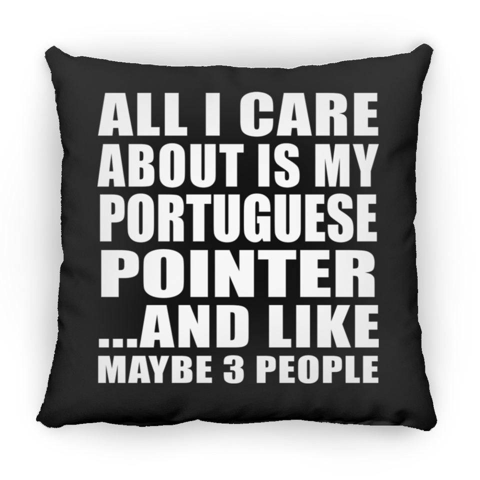 All I Care About Is My Portuguese Pointer - Throw Pillow Black