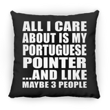 All I Care About Is My Portuguese Pointer - Throw Pillow Black