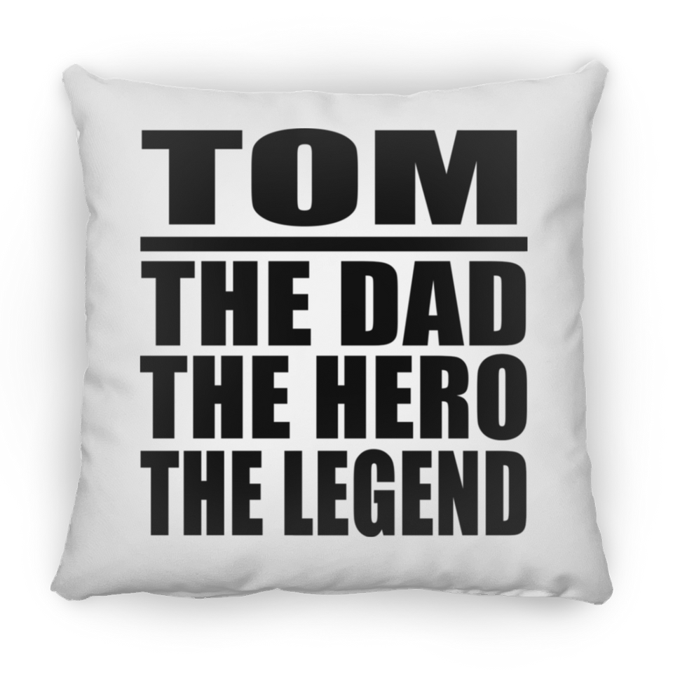 Tom The Dad The Hero The Legend - Throw Pillow