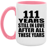 111th Anniversary 111 Years Still In Love After These Years - 15oz Accent Mug Pink