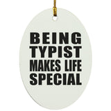 Being Typist Makes Life Special - Oval Ornament