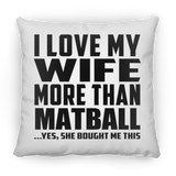 I Love My Wife More Than Matball - Throw Pillow