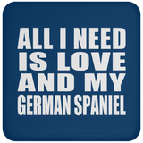 All I Need Is Love And My German Spaniel - Drink Coaster