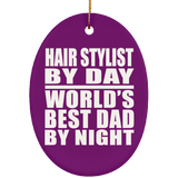 Hair Stylist By Day World's Best Dad By Night - Oval Ornament