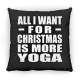 All I Want For Christmas Is More Yoga - Throw Pillow Black