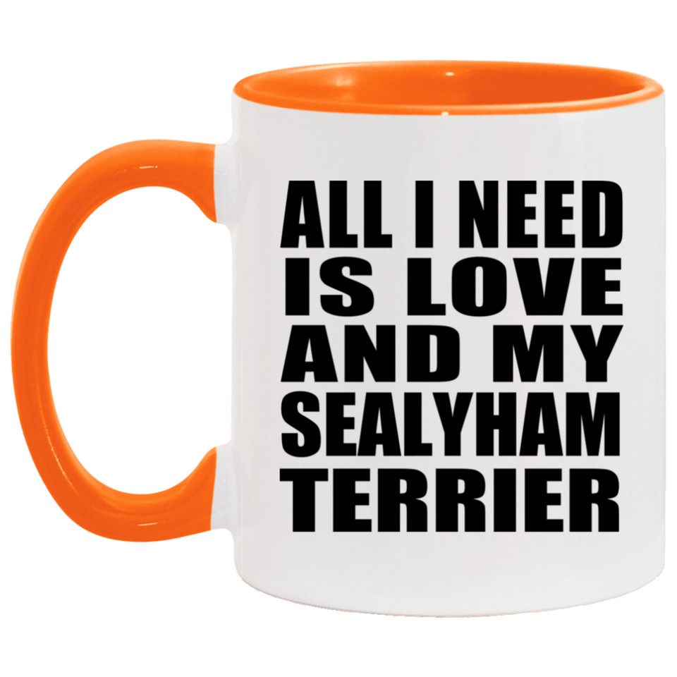 All I Need Is Love And My Sealyham Terrier - 11oz Accent Mug Orange