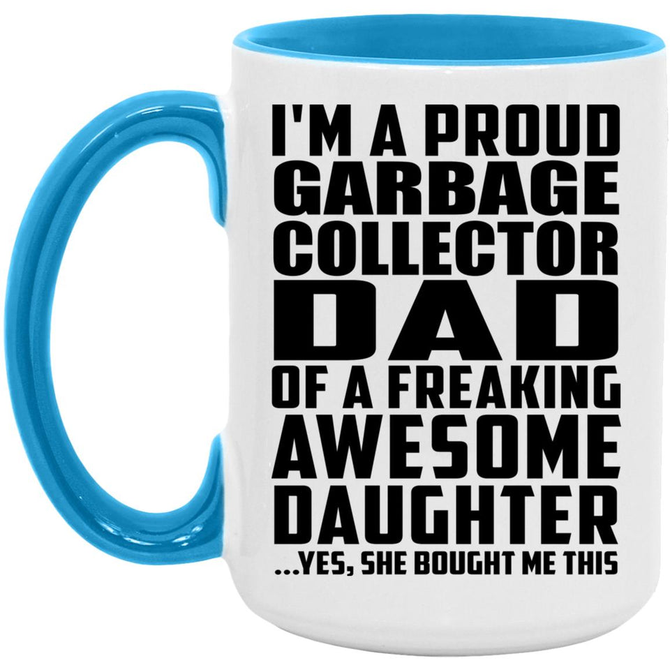 Proud Garbage Collector Dad Of Awesome Daughter - 15oz Accent Mug Blue