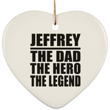 Jeffrey The Dad The Hero The Legend - Heart Ornament