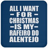 All I Want For Christmas Is My Rafeiro Do Alentejo - Coaster