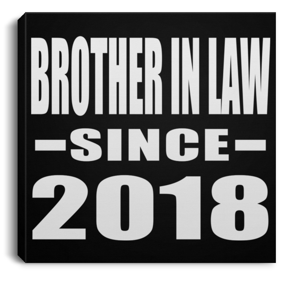 Brother In Law Since 2018 - Canvas Square