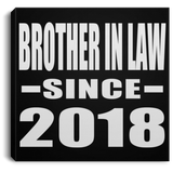 Brother In Law Since 2018 - Canvas Square