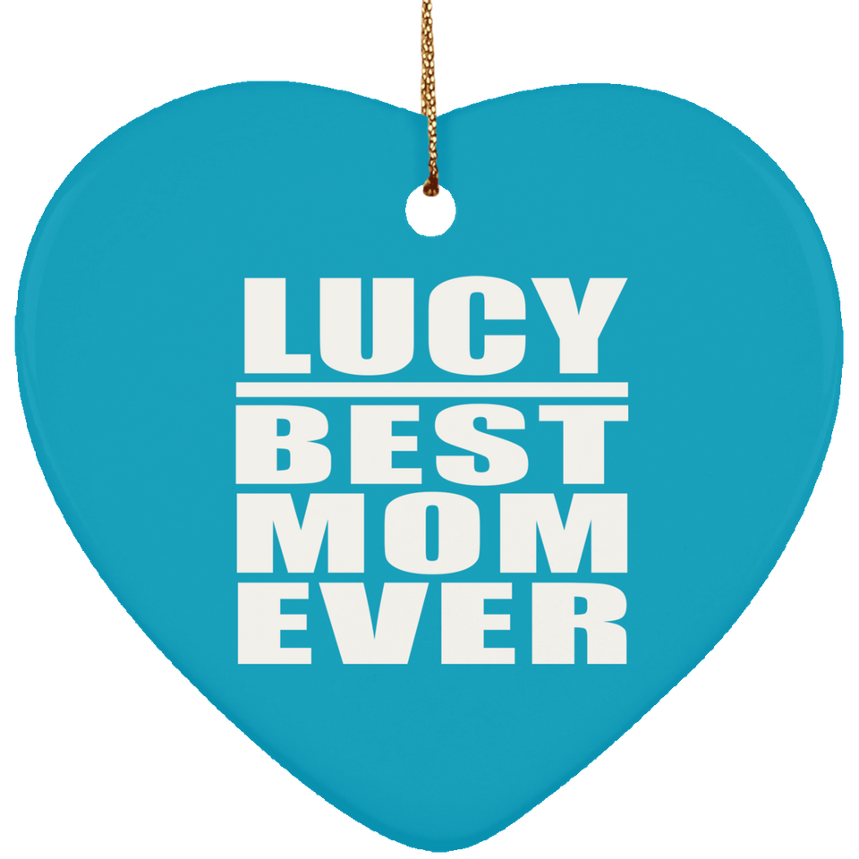Lucy Best Mom Ever - Heart Ornament