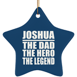 Joshua The Dad The Hero The Legend - Star Ornament