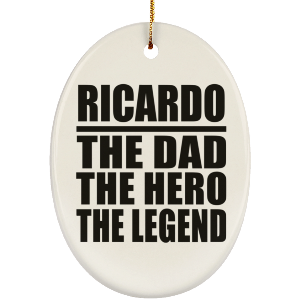 Ricardo The Dad The Hero The Legend - Oval Ornament