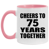75th Anniversary Cheers To 75 Years Together - 11oz Accent Mug Pink
